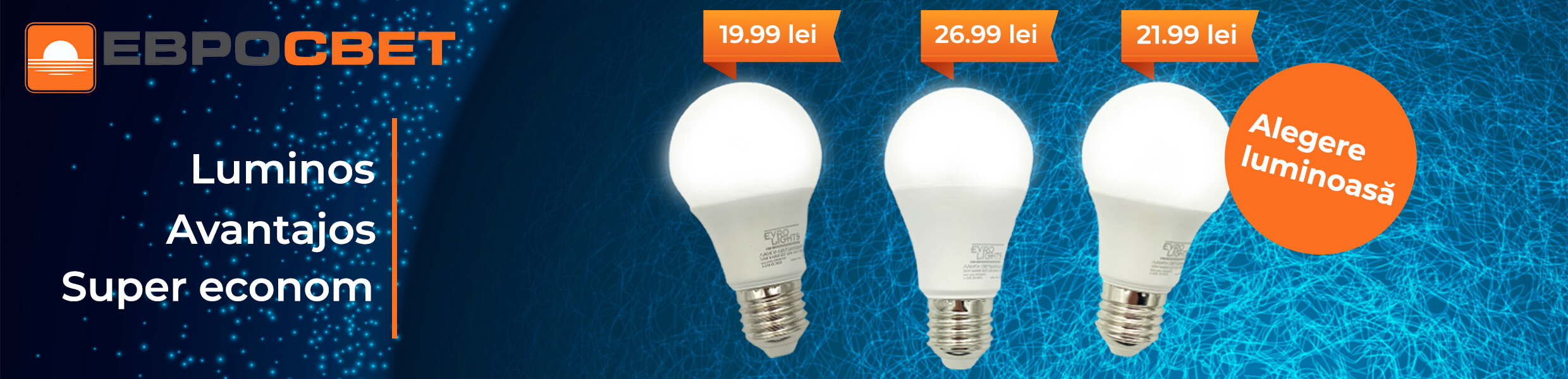 Illuminați casa avantajos: becuri EVRO LIGHTS de la 19.99 lei!